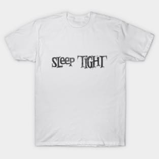 Sleep Tight T-Shirt